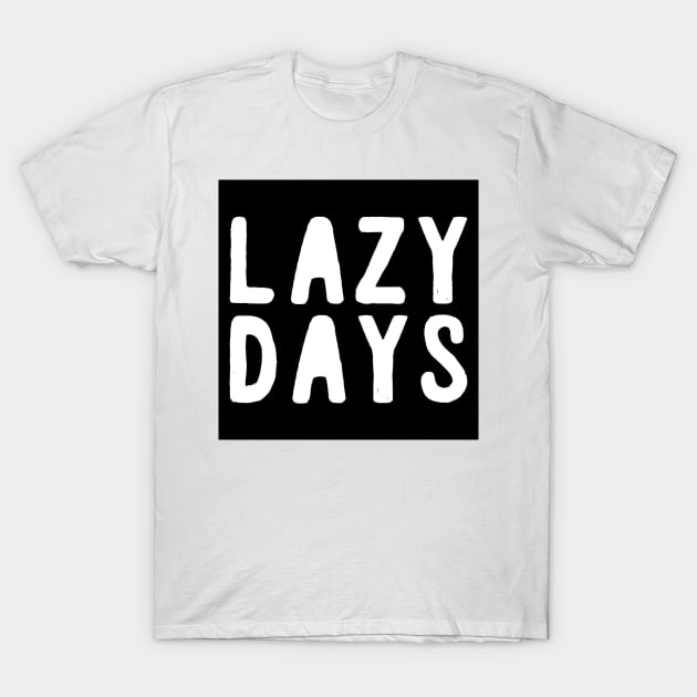 LAZY DAYS T-Shirt by hmavenue